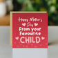 Funny Mothers Day Card From Your Favourite Child Mum Card