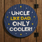 Gift For Uncle For Birthday Like Dad Only Cooler Hanging Sign