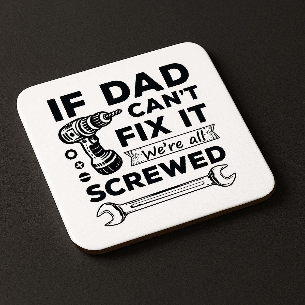Funny Dad Gift Dad Coaster Dad Cant Fix It Were All Screwed Gift