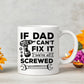 Funny Dad Gift Dad Coffee Mug Dad Cant Fix It Were All Screwed