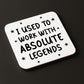 Funny Colleague Gift Used Tio Work With Absolute Legends Coaster