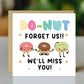DONUT FORGET US WE WILL MISS YOU Card For Colleague Leaving Job