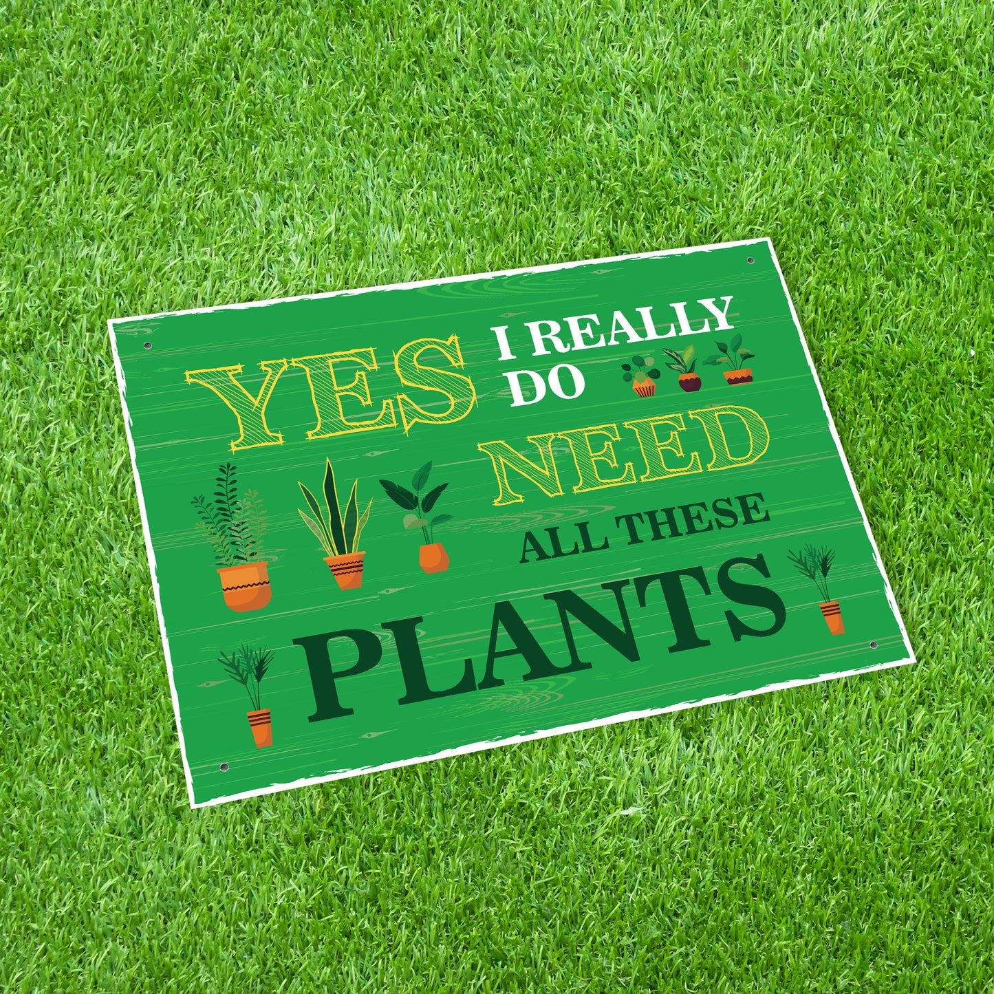FUNNY GARDEN SIGN For Outside Do Need All These Plants Shed Sign
