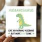 Husband Birthday Card for Him Husbandsaurus Card For Anniversary
