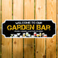 Welcome To Our Garden Bar Sign For Home Bar Man Cave Garage