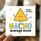 Birthday Card For Uncle NACHO Average Uncle Card Funny Birthday