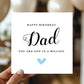 Happy Birthday Dad Card You Are One In A Million Card For Dad