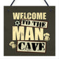 Welcome To The Man Cave Wall Plaque Sign Fathers Day Gift