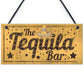 Shabby Chic The Tequila Bar Garden Home Bar Shed Pub Plaque
