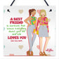 Best Friend Still Loves You Hanging Friendship Sign Love Gifts