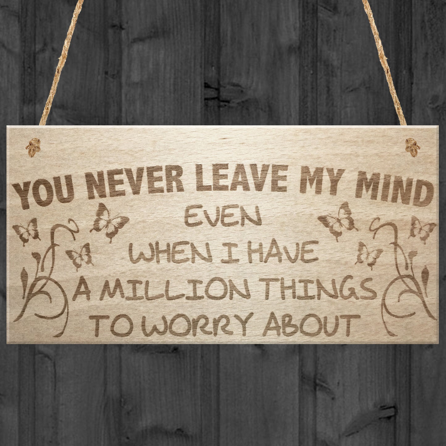 You Never Leave My Mind Hanging Wooden Plaque Sign