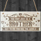 Brother You Are The World Wooden Hanging Plaque Love Gift Sign