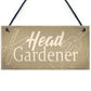 Garden Sign Head Gardener Plaque Garden Shed SummerHouse