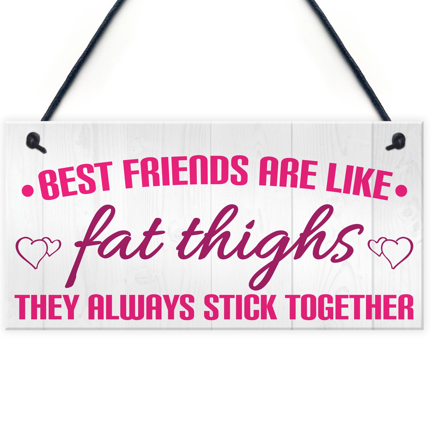 Best Friends Like Fat Thighs Stick Together Hanging Plaque Sign