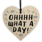 Oh What A Day Wooden Heart Funny Home Decor Sign Friendship