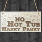 No Hot Tub Hanky Panky Novelty Wooden Hanging Plaque