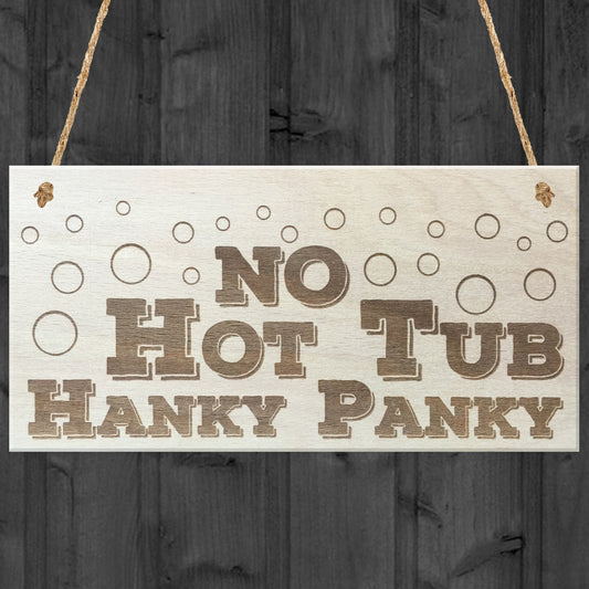 No Hot Tub Hanky Panky Novelty Wooden Hanging Plaque