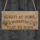 Always At Home Caravan Motorhome Camping Camper Hanging Plaque