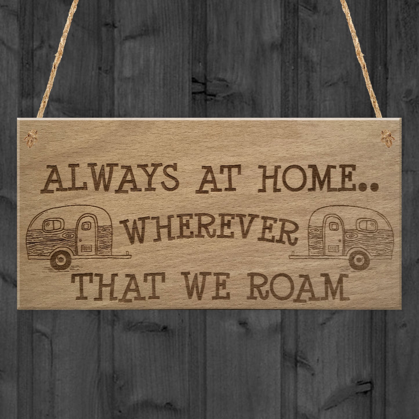 Always At Home Caravan Motorhome Camping Camper Hanging Plaque
