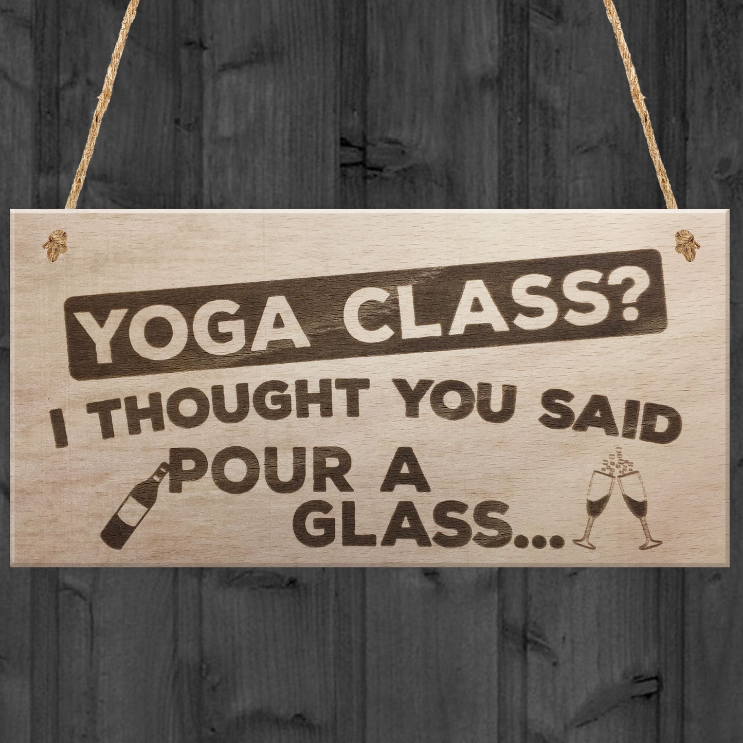 Yoga Class I Thought You Said Pour A Glass Wooden Hanging Plaque