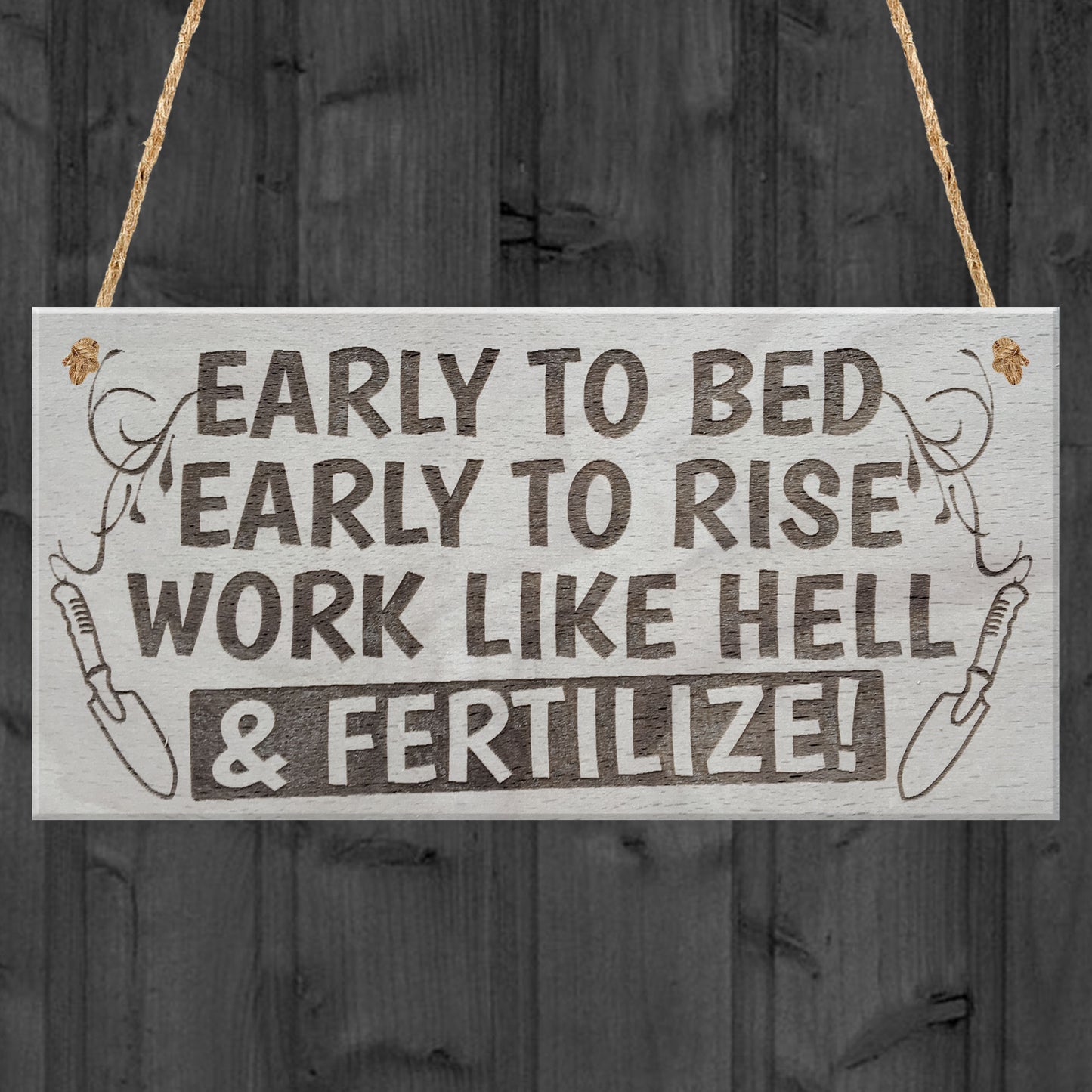 Fertilize! Gardening Allotment Garden Shed Gift Hanging Plaque
