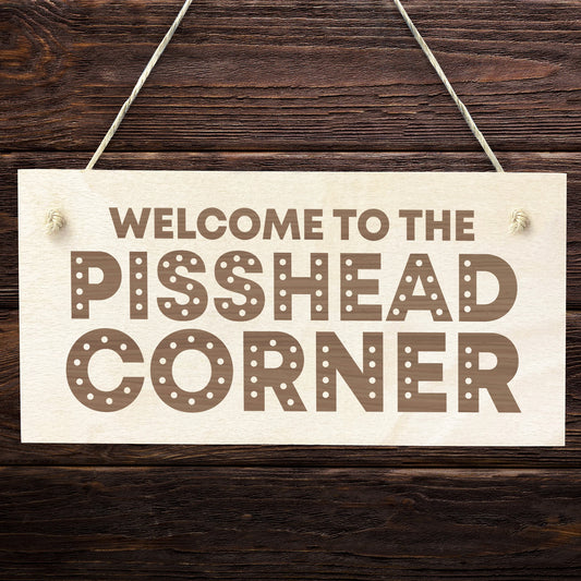 Funny Home Bar Sign PISS HEAD CORNER Garden Plaque Beer Gin Gift