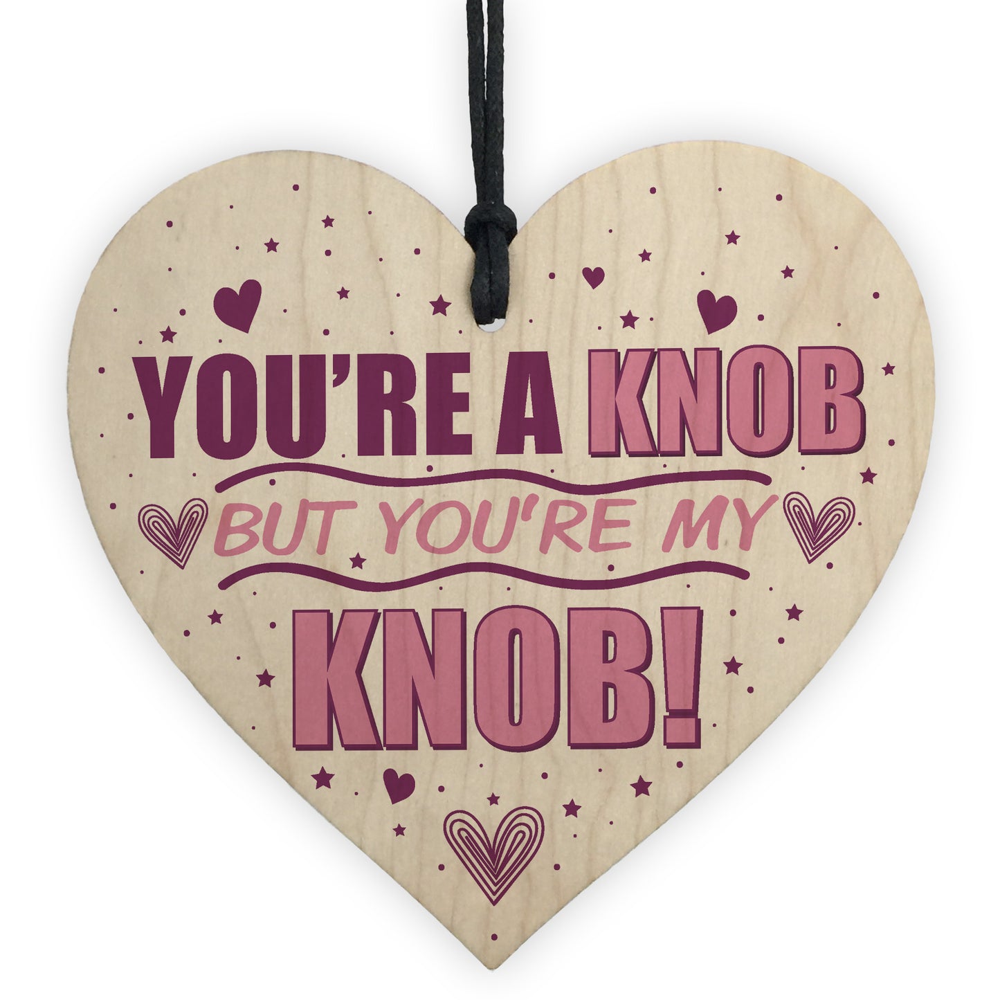 You're A Knob Valentines Funny Gift Anniversary Wood Heart Gift
