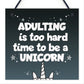 Adulting Is Too Hard - Unicorn Wall Bedroom Plaque Sign Funny