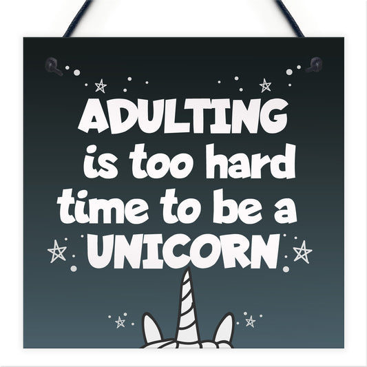 Adulting Is Too Hard - Unicorn Wall Bedroom Plaque Sign Funny