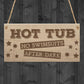 Hot Tub No Swimsuits Funny Jacuzzi Garden Gift Hanging Plaque