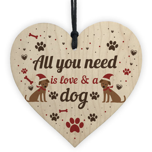 All You Need Is Love And A Dog Gift Xmas Hanging Heart Decor