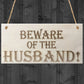Beware Of The Husband Wooden Hanging Shabby Chic Plaque Gift