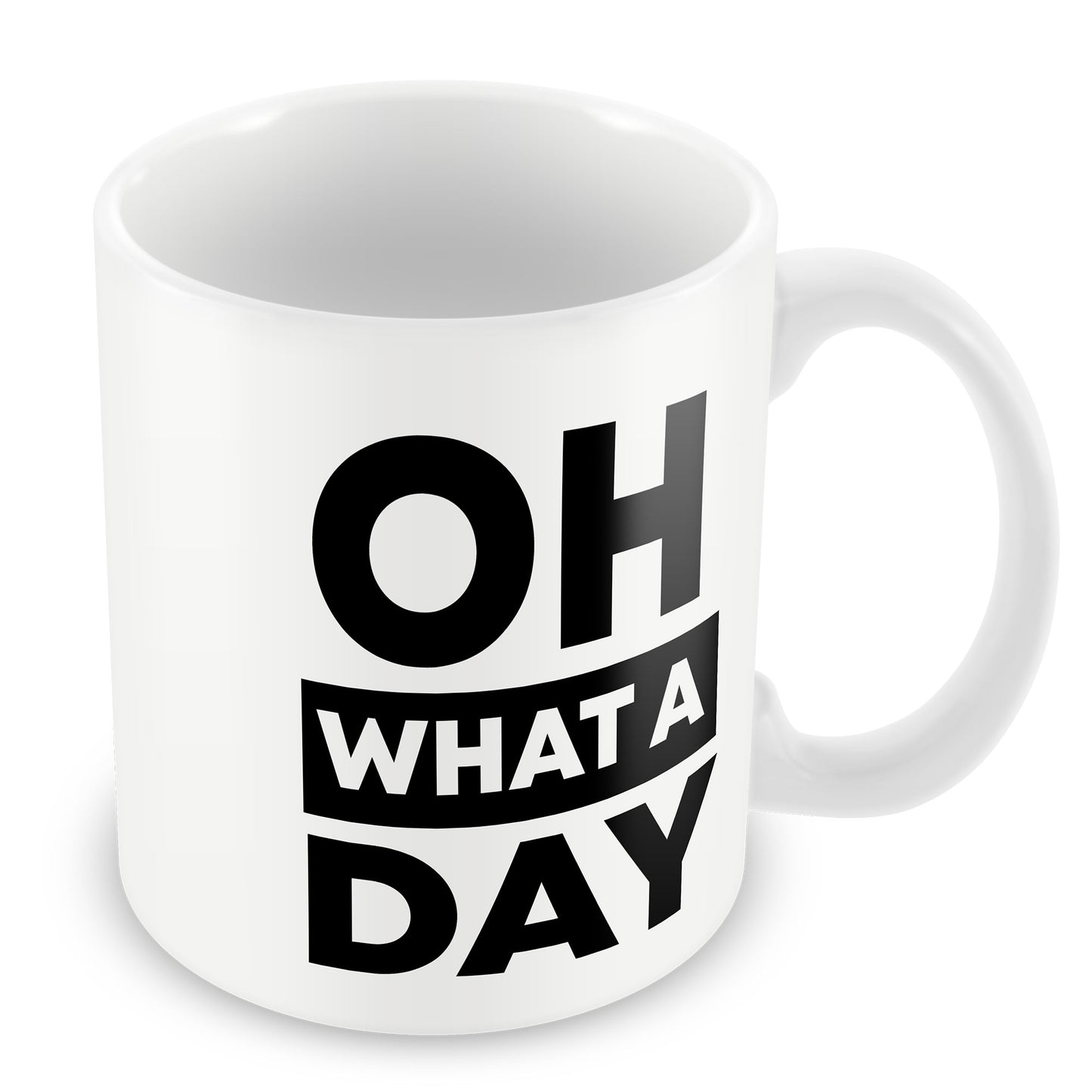 OH WHAT A DAY Funny Mug Gift For Him Her Novelty Birthday
