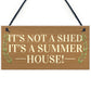 Funny Not Shed Its A Summerhouse Sign Hanging Garden Sign