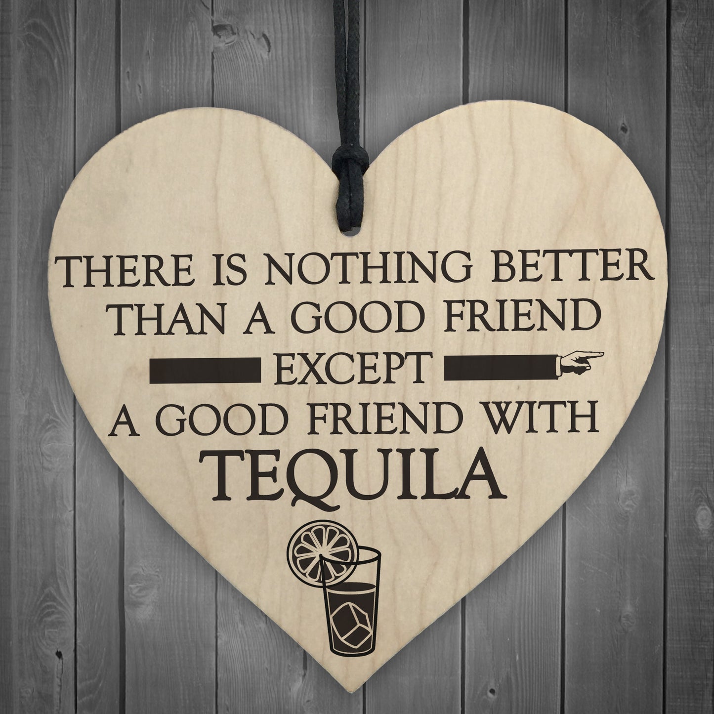 Good Friend With Tequila Novelty Wooden Hanging Heart Plaque