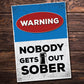 Funny Warning Sign Home Bar Sign Nobody Gets Out Sober Man Cave