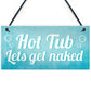 Novelty Hot Tub Sign Get Naked Garden Jacuzzi Shed Plaque Decor