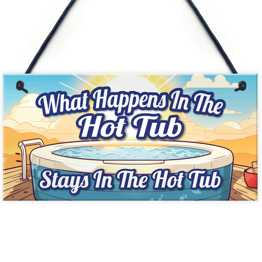 What Happens In The Hot Tub Stays In The Hot Tub Funny Sign