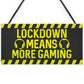 Gaming Sign Lockdown Gifts Novelty Boys Bedroom Sign Man Cave