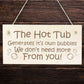 FUNNY Hot Tub Sign For Garden Outisde Engraved Wood Sign