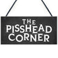Funny Home Bar Sign PISS HEAD CORNER Garden Plaque Beer Gin