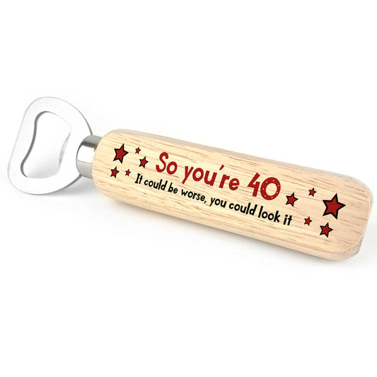 Funny 40th Birthday For Him Her Wooden Bottle Opener