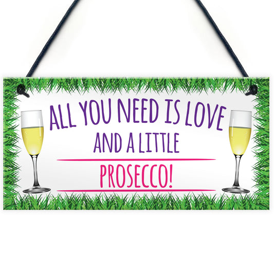 All You Need Is Love And Prosecco Alcohol Hanging Plaque