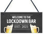 Lockdown Bar Welcome Sign 2021 Home Bar Plaque Man Cave Gift