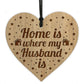 Home Is Where My Husband Is Wood Heart Husband Birthday Gifts