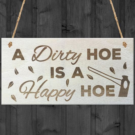 A Dirty Hoe Is A Happy Hoe Novelty Wooden Hanging Plaque
