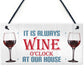 Always Wine O'clock At Our House Hanging Plaque Sign Gift