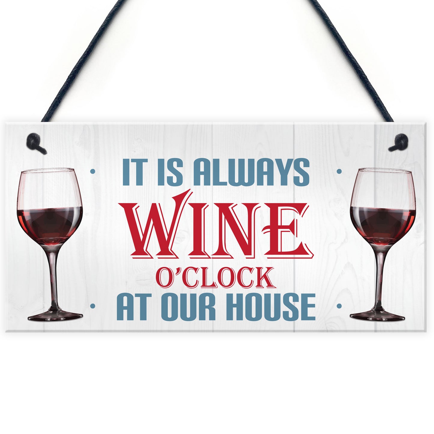 Always Wine O'clock At Our House Hanging Plaque Sign Gift