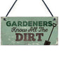 Gardeners Know The Dirt Plaque SummerHouse Garden Sign Friend
