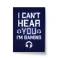 Cant Hear You Im Gaming Novelty Gaming Poster Print Games Room
